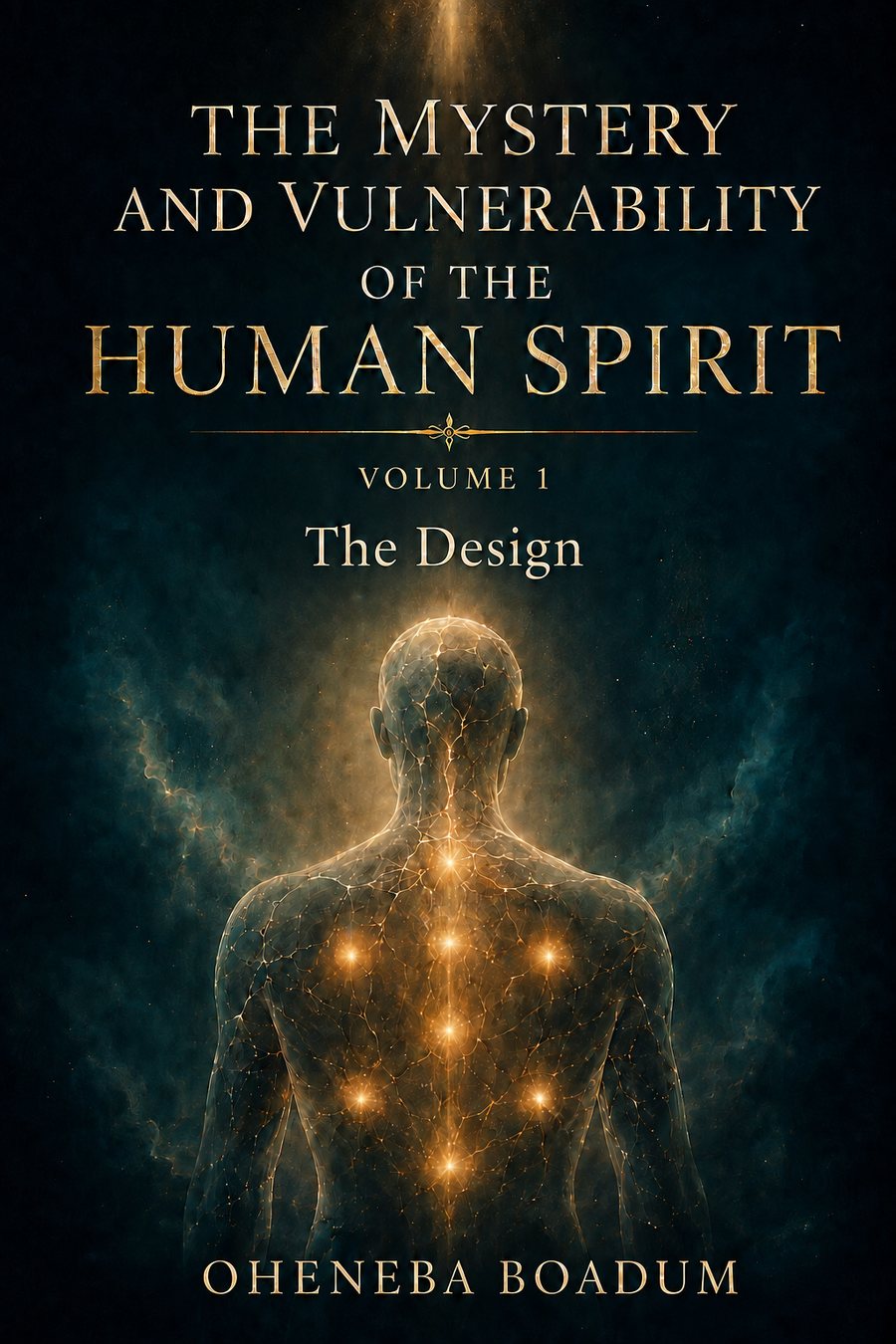 The Mystery and Vulnerability of the Human Spirit, Volume One